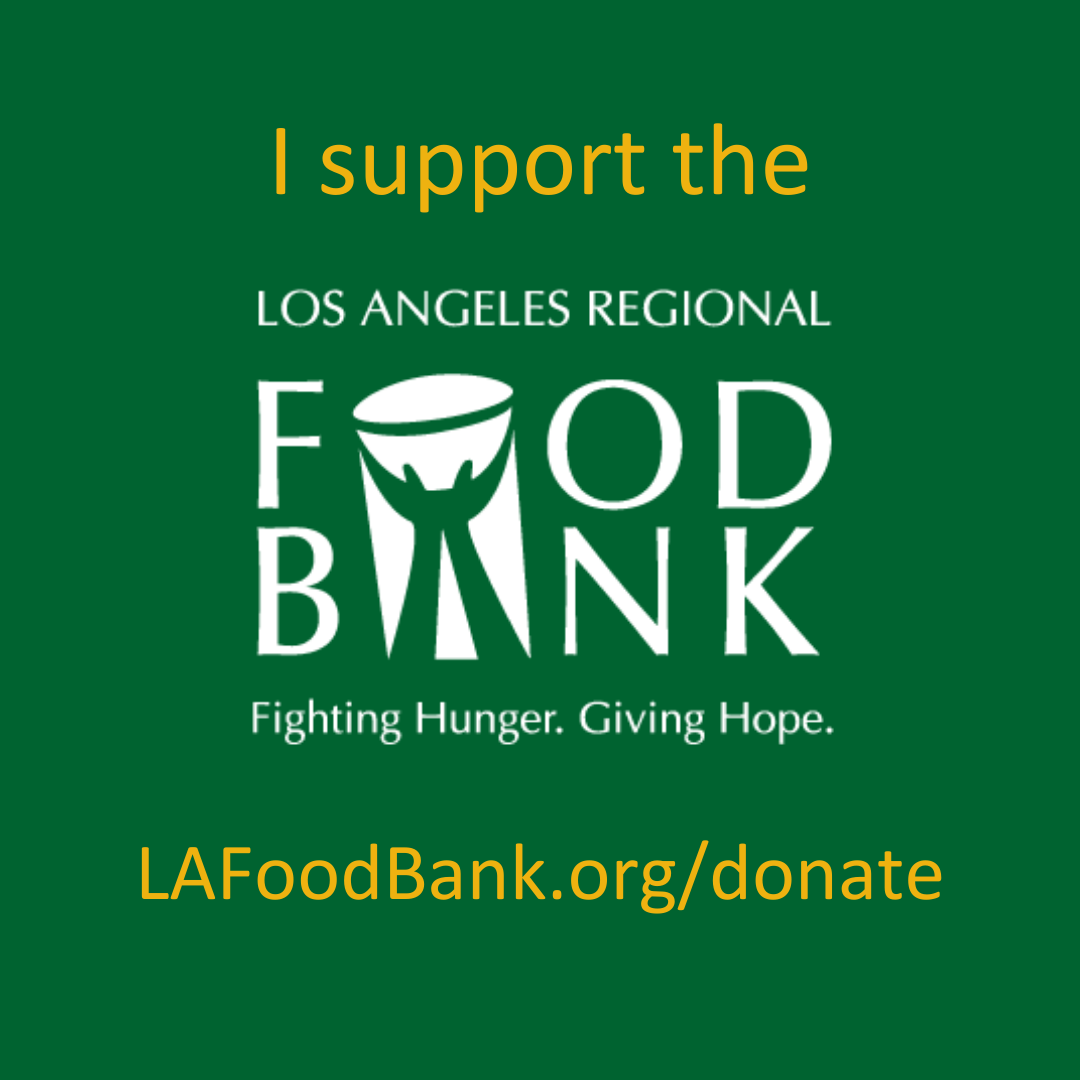 Green background with text: "I support the LOS ANGELES REGIONAL FOOD BANK. Fighting Hunger. Giving Hope." Below, "LAFoodBank.org/donate" is displayed, inviting you to join the cause through the Los Angeles Regional Food Bank's efforts.
