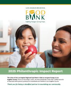 A smiling young girl holds up a red apple, with an adult beside her, in front of a banner for the Los Angeles Regional Food Bank’s 2025 Philanthropic Impact Report. Text highlights their mission to fight hunger and provides key financials for Los Angeles County.